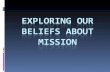 Survey Statements about mission  Origin and Purpose of God’s Mission  Kingdom, Mission and Church  Who best does mission?  Evangelism and Mission.