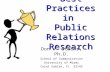 Best Practices in Public Relations Research Don W. Stacks, Ph.D. School of Communication University of Miami Coral Gables, FL 33145.