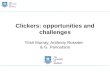 Clickers: opportunities and challenges Trish Murray, Anthony Rossiter & G. Panoutsos.