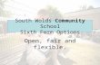 South Wolds Community School Sixth Form Options Open, fair and flexible.