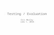 Testing / Evaluation Eric Morley June 1, 2010. Papers File, P., Todman, J., 2002. Evaluation of the coherence of computer-aided conversations. Augmentative.