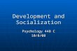 Development and Socialization Psychology 448 C 10/8/08.