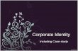 Corporate Identity Including Case study. Content What is it? Corporate Identity vs. corporate image Corporate image Corporate identity Visual identity