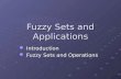 Fuzzy Sets and Applications Introduction Introduction Fuzzy Sets and Operations Fuzzy Sets and Operations.