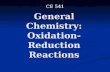 General Chemistry: Oxidation-Reduction Reactions CE 541.