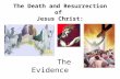 The Death and Resurrection of Jesus Christ: The Evidence.
