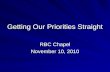 Getting Our Priorities Straight RBC Chapel November 10, 2010.