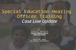 Special Education Hearing Officer Training Case Law Update by Jane R. Wettach Clinical Professor of Law Duke Law School March 25, 2011 San Diego, California.