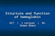 Structure and function of hemoglobin GIT | 1 Lecture | Dr. Usman Ghani.