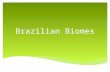 Brazilian Biomes. Map of Brazilian biomes .