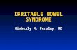 IRRITABLE BOWEL SYNDROME Kimberly M. Persley, MD.