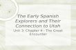 The Early Spanish Explorers and Their Connection to Utah Unit 3: Chapter 4 - The Great Encounter.