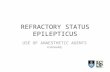 REFRACTORY STATUS EPILEPTICUS USE OF ANAESTHETIC AGENTS R MAHARAJ.