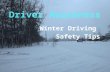 Winter Driving Safety Tips. Winter Driving  Drivers should be able to recognize and effectively deal with hazardous driving conditions  Prepare yourself.