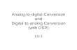 Analog-to-digital Conversion and Digital-to-analog Conversion (with DSP) ES-3.