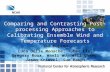 Comparing and Contrasting Post-processing Approaches to Calibrating Ensemble Wind and Temperature Forecasts Tom Hopson Luca Delle Monache, Yubao Liu, Gregory.