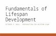 Fundamentals of Lifespan Development OCTOBER 3, 2014 – PREPARATION FOR MIDTERM EXAM.
