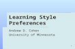 1 Learning Style Preferences Andrew D. Cohen University of Minnesota.