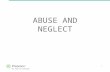 1 ABUSE AND NEGLECT. 2 Definition of Abuse Physical abuse includes assault, sexual abuse and the withholding of care, food and medicine.