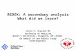 REDOX: A secondary analysis What did we learn? Daren K. Heyland MD Professor of Medicine Queen’s University, Kingston, ON Canada On behalf of the REDOXS.
