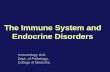 The Immune System and Endocrine Disorders Immunology Unit. Dept. of Pathology. College of Medicine.