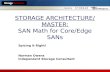 STORAGE ARCHITECTURE/ MASTER: SAN Math for Core/Edge SANs Spicing it Right! Norman Owens Independent Storage Consultant.