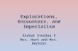 Explorations, Encounters, and Imperialism Global Studies 9 Mrs. Hart and Mrs. Bernier.