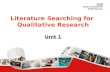 Literature Searching for Qualitative Research Unit 1.