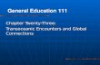 Chapter Twenty-Three: Transoceanic Encounters and Global Connections General Education 111.
