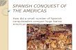 SPANISH CONQUEST OF THE AMERICAS How did a small number of Spanish conquistadors conquer huge Native American empires?