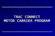 TRAC CONNECT MOTOR CARRIER PROGRAM. MOTOR CARRIER PROGRAM Steamship Line transfers the chassis cost and lease to the Motor Carrier. Billing shifts from.