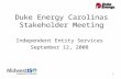 Duke Energy Carolinas Stakeholder Meeting Independent Entity Services September 12, 2008.