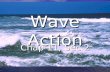 Wave Action Chap 11, Sec 2. Essential Questions (Chap 11, Sec 2) 1. How does a wave form? 2. How do waves change near the shore? 3. How do waves affect.