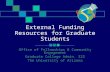 External Funding Resources for Graduate Students Office of Fellowships & Community Engagement Graduate College Admin. 322 The University of Arizona.