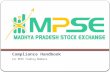 Compliance Handbook For MPSE Trading Members. Compliance requirements pertaining to members of the Exchange are given in byelaws, regulations and circulars.