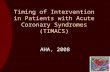 Timing of Intervention in Patients with Acute Coronary Syndromes (TIMACS) AHA, 2008.