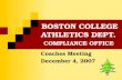 BOSTON COLLEGE ATHLETICS DEPT. COMPLIANCE OFFICE Coaches Meeting December 4, 2007.