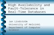 High Availability and Fault- Tolerance in Real-Time Databases Jan Lindström University of Helsinki Department of Computer Science.