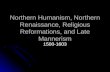 Northern Humanism, Northern Renaissance, Religious Reformations, and Late Mannerism 1500-1603.