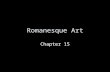 Romanesque Art Chapter 15. Romanesque appears to have been the first pan-European style since Roman Imperial Architecture and examples are found in every.