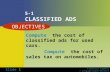 Financial Algebra © Cengage/South-Western Slide 1 5-1 CLASSIFIED ADS Compute the cost of classified ads for used cars. Compute the cost of sales tax on.