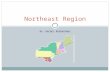 BY: RACHEL ROSENCRANS Northeast Region. Location Major Cities  Washington D.C.  New York  Boston Relative location to compass  South of Canada  West.