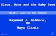 Health Care in the Future Gloom, Doom and the Baby Boom Raymond J. Gibbons, MD Mayo Clinic Raymond J. Gibbons, MD Mayo Clinic CP988919-1.