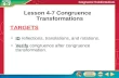 Targets ID reflections, translations, and rotations. Verify congruence after congruence transformation. Lesson 4-7 Congruence Transformations TARGETS.