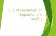1.2 Measurement of Segments and Angles.  An acute angle is an angle whose measure is greater than 0 and less than 90 degrees.  A right angle is an angle.