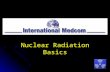 Nuclear Radiation Basics. Copyright © 2011International Medcom 707-823-0336 Contents What is Radiation? What is Radiation? Instruments that Measure Nuclear.