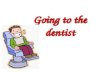 Going to the dentist. What does the dentist do? The dentist is a doctor who is specially trained to care for teeth.
