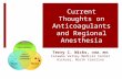 Current Thoughts on Anticoagulants and Regional Anesthesia Terry C. Wicks, CRNA, MHS Catawba Valley Medical Center Hickory, North Carolina.