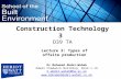 Construction Technology 3 D39 TA Dr Mohamed Abdel-Wahab Edwin Chadwick Building, Room 1.16 m.abdel-wahab@hw.ac.uk  Lecture.