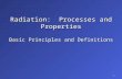 Radiation: Processes and Properties Basic Principles and Definitions 1.